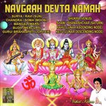 Navgrah Devta Namah: Surya / Ravi Chandra / Soma Mangal Budh Guru / Brahaspati Shukra Shani / Shanaishchar Rahu Ketu - Tripti Shakya Song Download